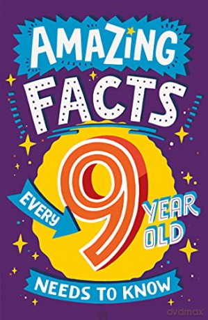 Amazing Facts Every 9 Year Old Needs to Know: A brilliant illustrated children's book of bitesize facts and trivia that will get kids laughing AND learning! (Amazing Facts Every Kid Needs to Know) - Catherine Brereton [KSIĄŻKA]