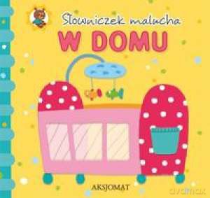 Słowniczek malucha. W domu. [KSIĄŻKA]