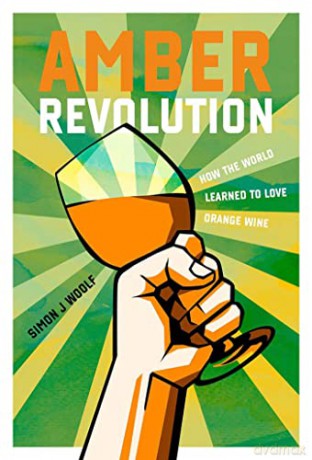Amber Revolution: How the World Learned to Love Orange Wine - Woolf [KSIĄŻKA]
