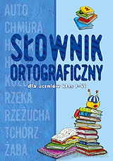 Słownik ortograficzny dla uczniów klas I-VI [KSIĄŻKA]