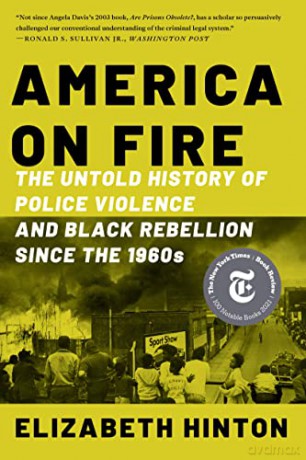 America on Fire: The Untold History of Police Violence and Black Rebellion Since the 1960s - Elizabeth Hinton [KSIĄŻKA]