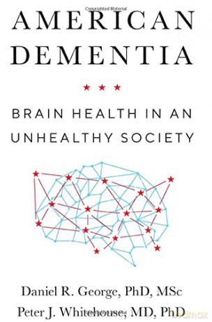 American Dementia: Brain Health in an Unhealthy Society [KSIĄŻKA]
