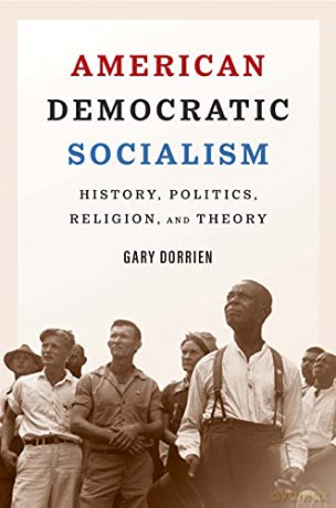 American Democratic Socialism: History, Politics, Religion, and Theory - Gary Dorrien [KSIĄŻKA]