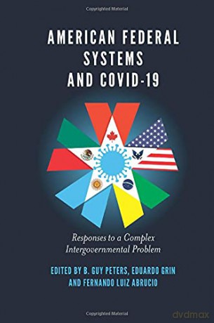 American Federal Systems and COVID-19: Responses to a Complex Intergovernmental Problem [KSIĄŻKA]