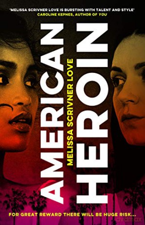 American Heroin: 'A rip-through-it-in-one-sitting thrill ride that will leave readers hooked' Joseph Knox - Melissa Scrivner Love [KSIĄŻKA]