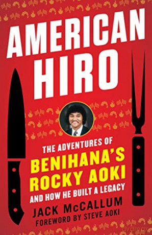 American Hiro: The Adventures of Benihana's Rocky Aoki and How He Built a Legacy - Jack McCallum [KSIĄŻKA]