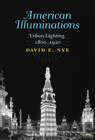 American Illuminations: Urban Lighting, 1800-1920 (The MIT Press) - David E. Nye [KSIĄŻKA]
