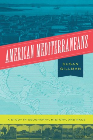 American Mediterraneans: A Study in Geography, History, and Race - Professor Susan Gillman [KSIĄŻKA]