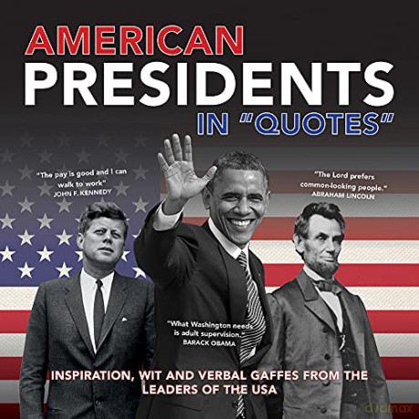 American Presidents in Quotes: Inspiration, Wit and Verbal Gaffes from the Leaders of the USA - Ammonite Press [KSIĄŻKA]
