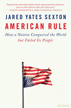 American Rule: How a Nation Conquered the World but Failed Its People - Sexton [KSIĄŻKA]