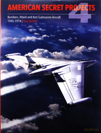 American Secret Projects 4: Bombers, Attack and Anti-Submarine Aircraft 1945-1974 - Tony Buttler [KSIĄŻKA]