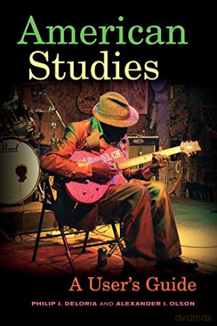 American Studies: A User's Guide - Deloria [KSIĄŻKA]