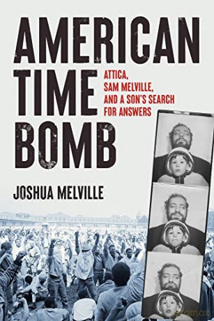 American Time Bomb: Attica, Sam Melville, and a Son's Search for Answers - Joshua Melville [KSIĄŻKA]