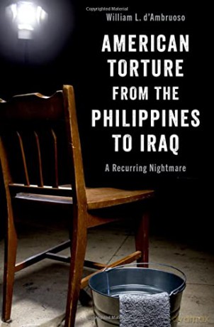 American Torture from the Philippines to Iraq: A Recurring Nightmare - William L. d'Ambruoso [KSIĄŻKA]