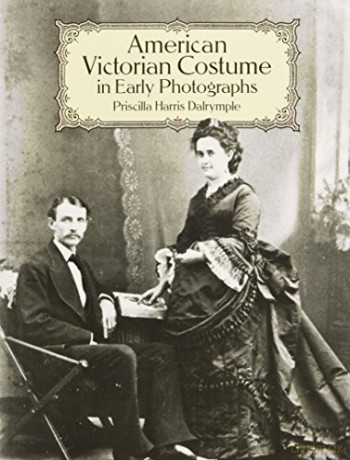 American Victorian Costume in Early Photographs (Dover Fashion and Costumes) - Priscilla Harris Dalrymple [KSIĄŻKA]