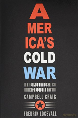 America's Cold War: The Politics of Insecurity - Campbell Craig [KSIĄŻKA]