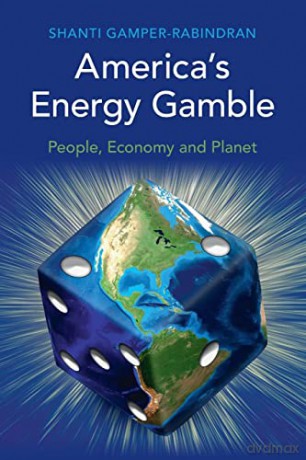 America's Energy Gamble: People, Economy and Planet - Shanti Gamper-Rabindran [KSIĄŻKA]