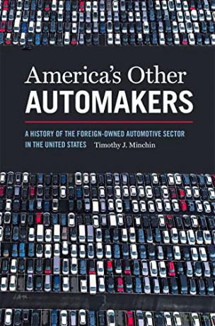 America's Other Automakers: A History of the Foreign-Owned Automotive Sector in the United States (Since 1970: Histories of Contemporary America Ser.) [KSIĄŻKA]