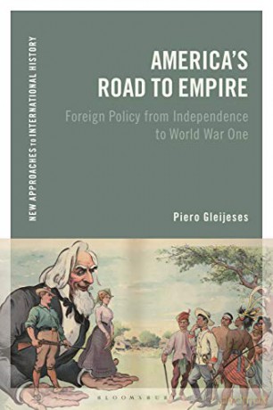 America's Road to Empire: Foreign Policy from Independence to World War One (New Approaches to International History) - Piero Gleijeses [KSIĄŻKA]