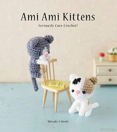 Ami Ami Kittens: Seriously Cute Crochet! - Mitsuki Hoshi [KSIĄŻKA]