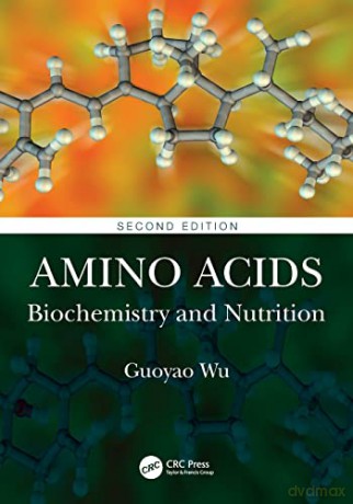 Amino Acids: Biochemistry and Nutrition - Guoyao Wu [KSIĄŻKA]