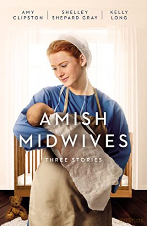 Amish Midwives: Three Stories - Clipston [KSIĄŻKA]