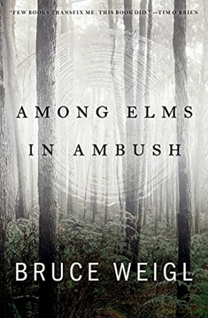Among Elms, in Ambush - Bruce Weigl [KSIĄŻKA]
