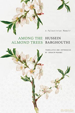 Among the Almond Trees: A Palestinian Memoir (The Arab List) - Hussein Barghouthi [KSIĄŻKA]
