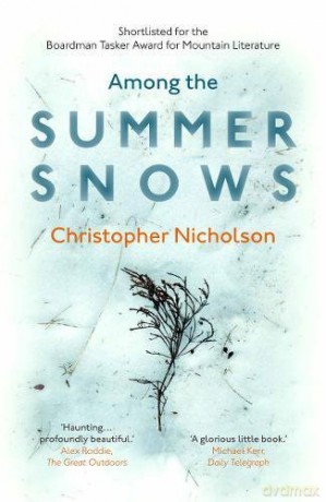 Among the Summer Snows: In Search of Scotland's Last Snows - Christopher Nicholson [KSIĄŻKA]