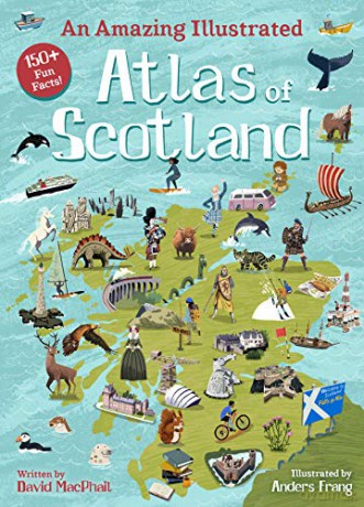 An Amazing Illustrated Atlas of Scotland (Kelpies World) - David MacPhail [KSIĄŻKA]