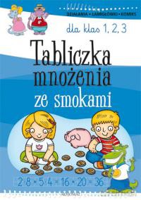 Tabliczka mnożenia ze smokami dla klas 1, 2, 3 [KSIĄŻKA]