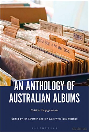 An Anthology of Australian Albums: Critical Engagements - Tony Mitchell [KSIĄŻKA]