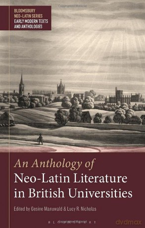 An Anthology of Neo-Latin Literature in British Universities (Bloomsbury Neo-Latin Series: Early Modern Texts and Anthologies) - Gesine Manuwald [KSIĄŻKA]