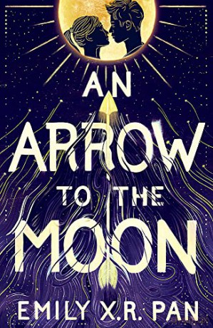 An Arrow to the Moon: Emily X.R. Pan - Emily X.R. Pan [KSIĄŻKA]