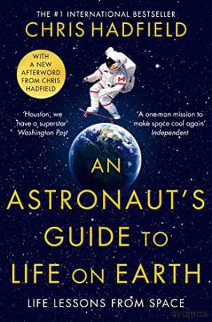 An Astronaut's Guide to Life on Earth - Chris Hadfield [KSIĄŻKA]