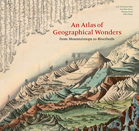 An Atlas of Geographical Wonders: From Mountaintops to Riverbeds - Gilles Palsky [KSIĄŻKA]