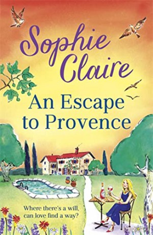 An Escape to Provence: A gorgeous and unforgettable new summer romance - Sophie Claire [KSIĄŻKA]