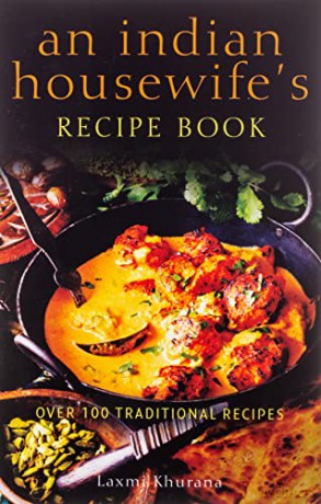 An Indian Housewife's Recipe Book: Over 100 traditional recipes - Laxmi Khurana [KSIĄŻKA]