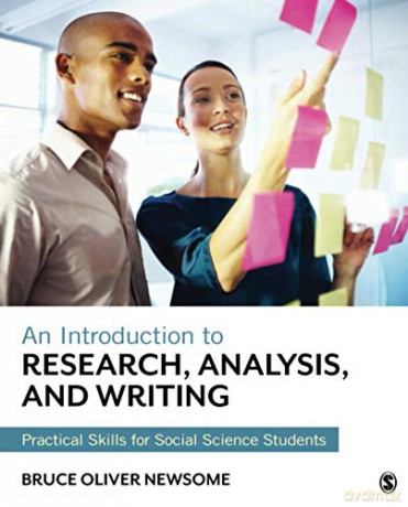 An Introduction to Research, Analysis, and Writing: Practical Skills for Social Science Students - Bruce Oliver Newsome [KSIĄŻKA]
