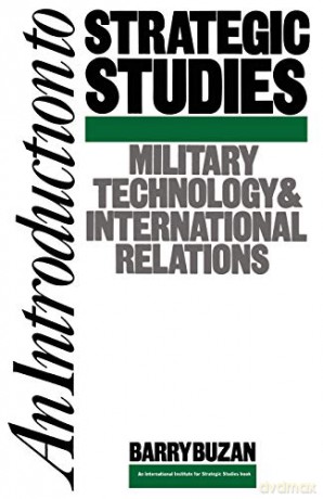 An Introduction to Strategic Studies: Military Technology and International Relations (Studies in International Security) - Barry Buzan [KSIĄŻKA]