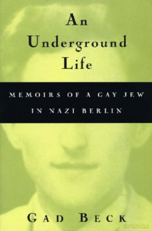 An Underground Life: Memoirs of a Gay Jew in Nazi Berlin (Living Out: Gay and Lesbian Autobiographies) - Gad Beck [KSIĄŻKA]