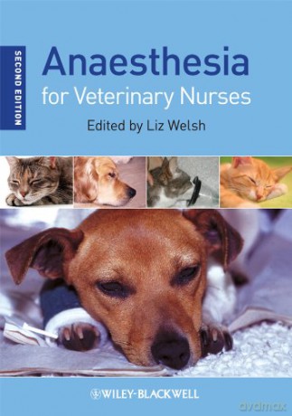 Anaesthesia for Veterinary Nurses, 2nd Edition - Liz Welsh [KSIĄŻKA]