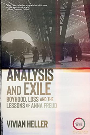 Analysis and Exile: Boyhood, Loss, and the Lessons of Anna Freud - Vivian Heller [KSIĄŻKA]