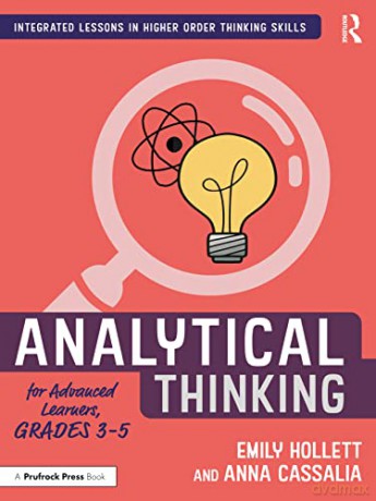 Analytical Thinking for Advanced Learners, Grades 3-5 (Integrated Lessons in Higher Order Thinking Skills) - Emily Hollett [KSIĄŻKA]