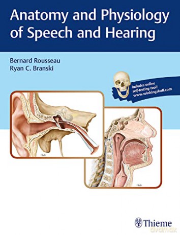 Anatomy and Physiology of Speech and Hearing - Bernard Rousseau [KSIĄŻKA]