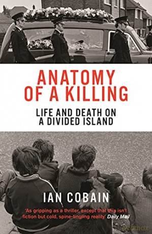 Anatomy of a Killing: Life and Death on a Divided Island - Ian Cobain [KSIĄŻKA]