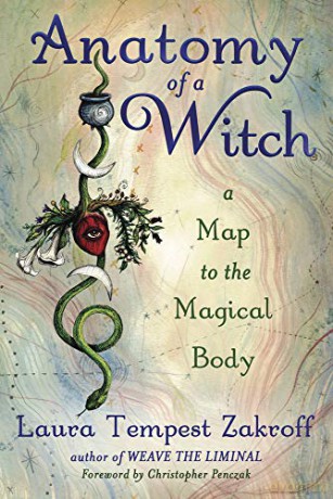 Anatomy of a Witch: A Map to the Magical Body - Laura Tempest Zakroff [KSIĄŻKA]