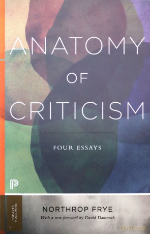 Anatomy of Criticism: Four Essays: 70 (Princeton Classics, 70) - Northrop Frye [KSIĄŻKA]