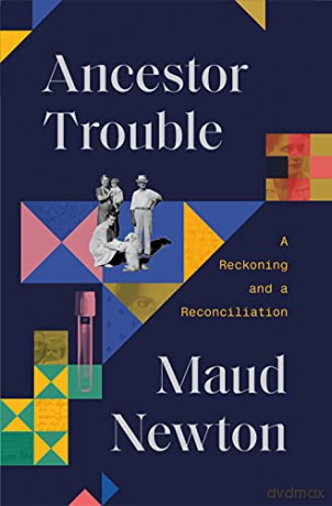 Ancestor Trouble: A Reckoning and a Reconciliation - Maud Newton [KSIĄŻKA]
