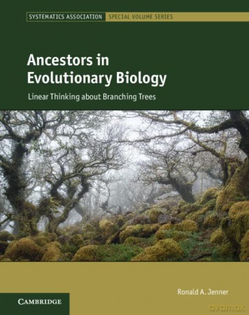 Ancestors in Evolutionary Biology: Linear Thinking about Branching Trees (Systematics Association Special Volume Series) - Ronald A. Jenner [KSIĄŻKA]